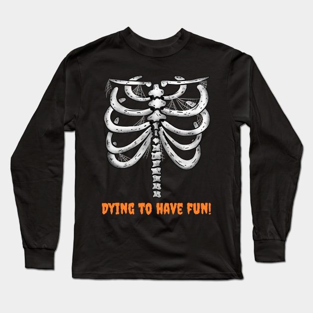 Happy Halloween Skeleton Dying to Have Fun Long Sleeve T-Shirt by WPKs Design & Co